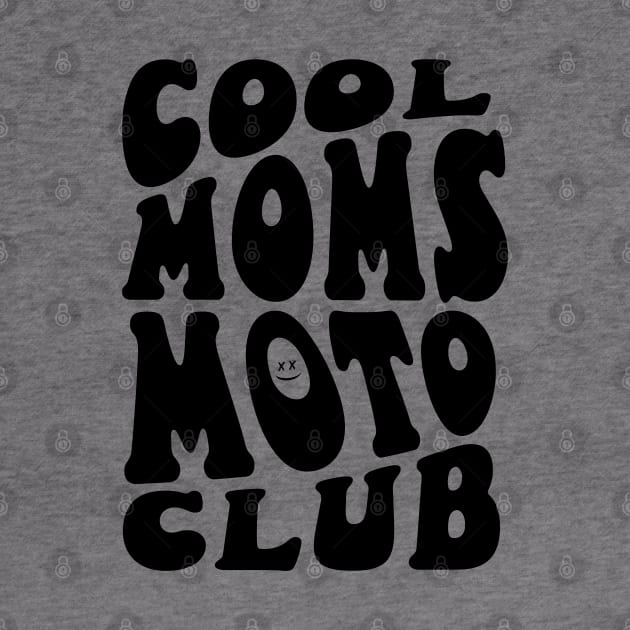 Cool Moms Moto Club by SHIP